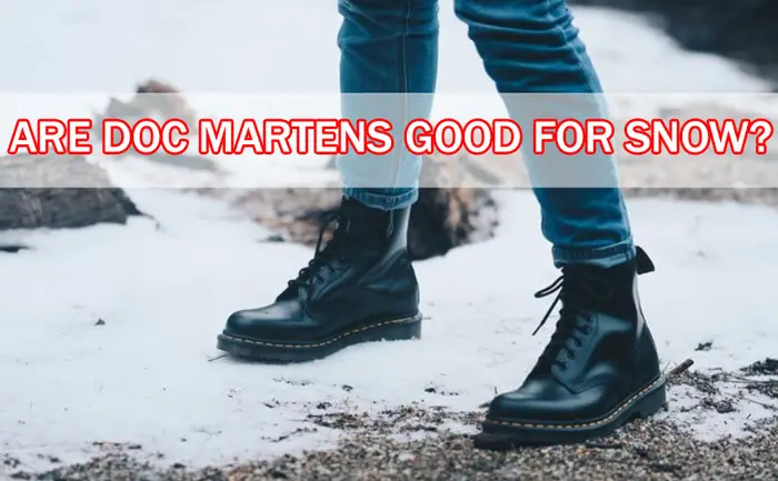 Are Doc Martens Good For Snow