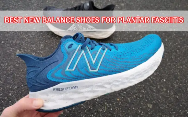 8 Best New Balance Shoes for Plantar Fasciitis | Chooze Shoes