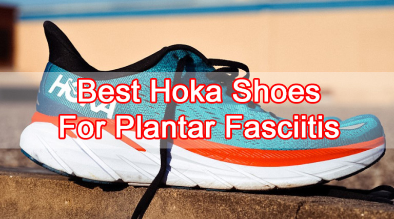 Best Hoka Shoes For Plantar Fasciitis