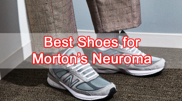 5 Best Shoes for Morton’s Neuroma | Chooze Shoes