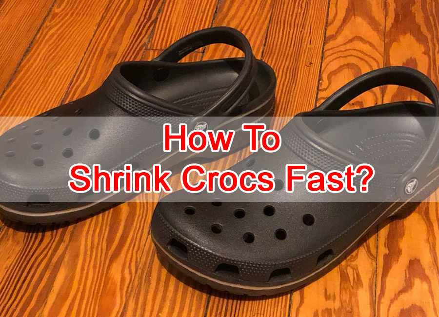 How To Shrink Crocs fast