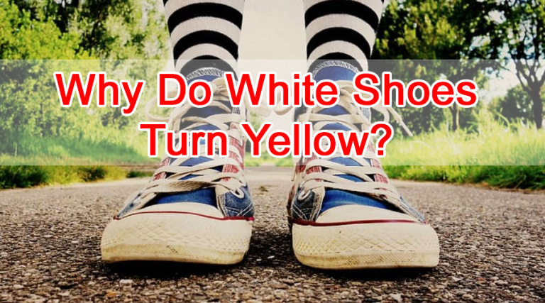 Why Do White Shoes Turn Yellow