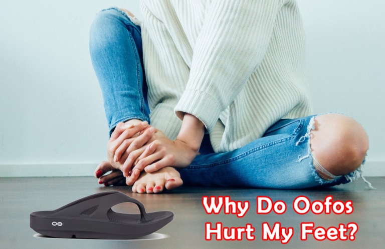 Why Do Oofos Hurt My Feet