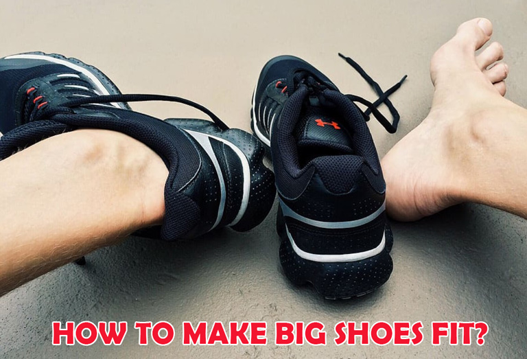 How to make big shoes fit