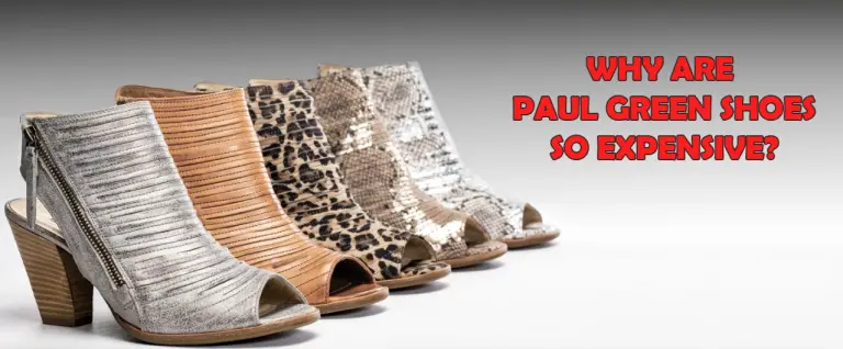 Why are Paul Green shoes Expensive