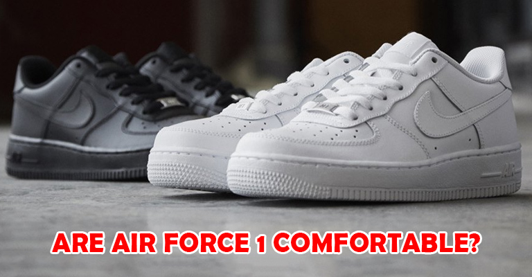 Are Air Force 1 Comfortable