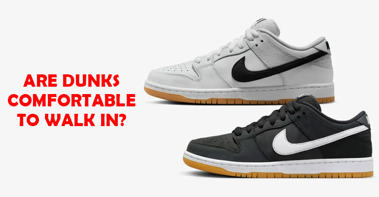 Are Dunks Comfortable To Walk In
