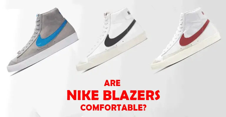 Are Nike Blazers Comfortable