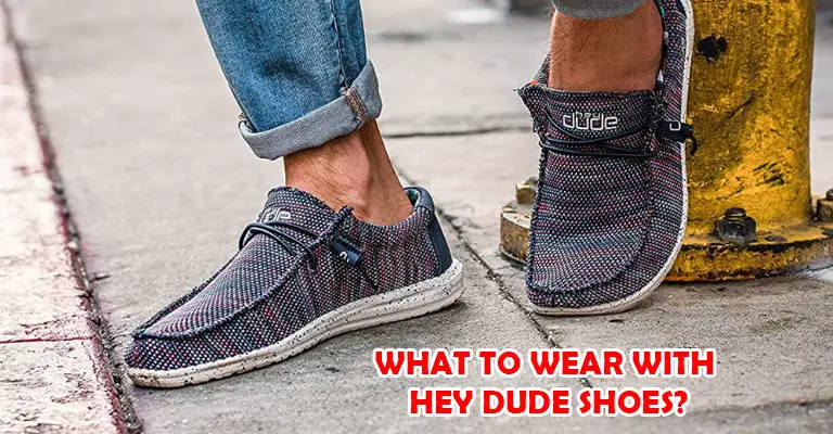 What To Wear With Hey Dude Shoes