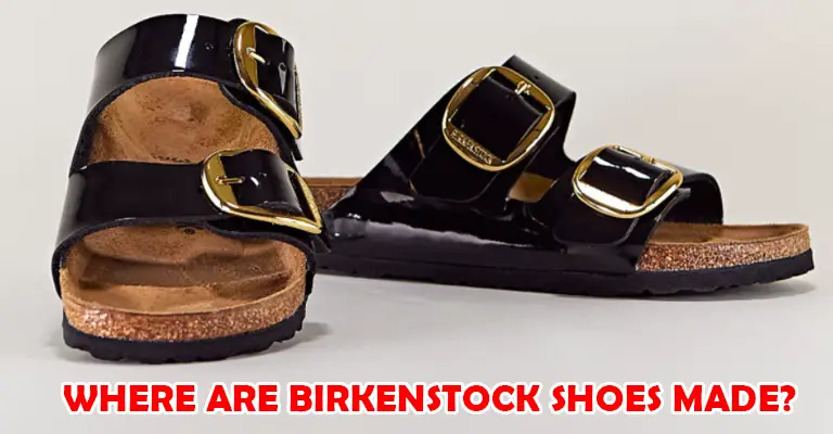 Where Are Birkenstock Shoes Made Chooze Shoes