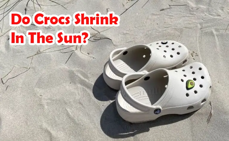 Do Crocs Shrink In The Sun