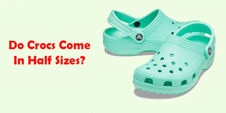 Do Crocs come in Half sizes